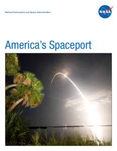 National Aeronautics and Space Administration  America’s Spaceport America’s Spaceport John F. Kennedy Space Center