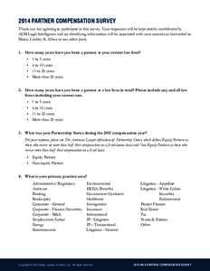 2014 PARTNER COMPENSATION SURVEY Thank you for agreeing to participate in this survey. Your responses will be kept strictly confidential by ALM Legal Intelligence and no identifying information will be associated with yo