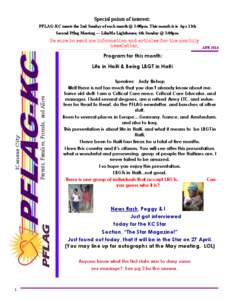 Special points of interest: PFLAG-KC meets the 2nd Sunday of each month @ 3:00pm. This month it is Apr 13th Second Pflag Meeting — LikeMe Lighthouse, 4th Sunday @ 3:00pm. Be sure to send me information and articles for