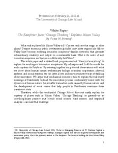 Presented on February 21, 2012 at The University of Chicago Law School White Paper The Rainforest: How “Chicago Thinking” Explains Silicon Valley By Victor W. Hwang1