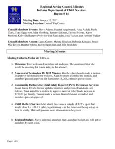 Regional Service Council Minutes Indiana Department of Child Services Region # 14 Meeting Date: January 15, 2013 Meeting Location: United Way Center Council Members Present: Steve Adams, Heather Angebrandt, Amy Asdell, M
