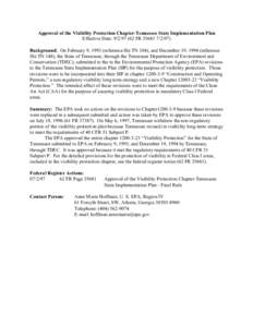 Approval of the Visibility Protection Chapter-Tennessee State Implementation Plan Effective Date: [removed]FR[removed]Background: On February 9, 1993 (reference file TN 104), and December 19, 1994 (reference file