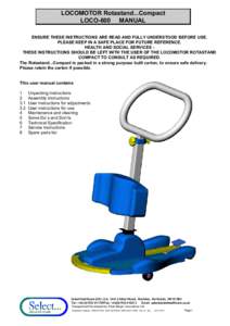 LOCOMOTOR Rotastand...Compact LOCO-600 MANUAL ENSURE THESE INSTRUCTIONS ARE READ AND FULLY UNDERSTOOD BEFORE USE. PLEASE KEEP IN A SAFE PLACE FOR FUTURE REFERENCE. HEALTH AND SOCIAL SERVICES THESE INSTRUCTIONS SHOULD BE 
