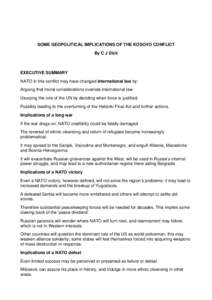 SOME GEOPOLITICAL IMPLICATIONS OF THE KOSOVO CONFLICT By C J Dick EXECUTIVE SUMMARY NATO in this conflict may have changed international law by: Arguing that moral considerations override international law