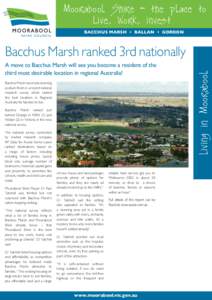 Moorabool Shire – the place to Live, Work, Invest BACCHUS MARSH • BALLAN • GORDON A move to Bacchus Marsh will see you become a resident of the third most desirable location in regional Australia!