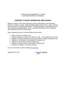 UNITED STATES BANKRUPTCY COURT SOUTHERN DISTRICT OF INDIANA CHAPTER 13 BLOCK SCHEDULING: NEW ALBANY Effective October 5, 2015, Block Scheduling will be implemented in the New Albany Division for chapter 13 cases. Block S