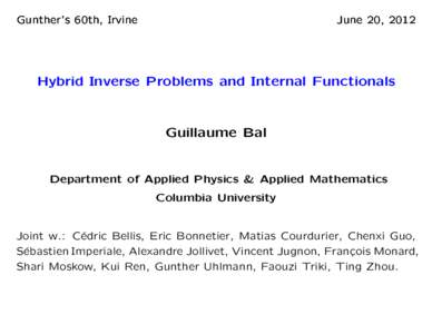 Gunther’s 60th, Irvine  June 20, 2012 Hybrid Inverse Problems and Internal Functionals