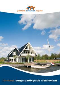 handboek burgerparticipatie windmolens  Colofon Handleiding Burgerparticipatie Windmolens Ontwikkeld door: Pride Finance en Platform Duurzaam Fryslân Met medewerking van: Agentschap.nl