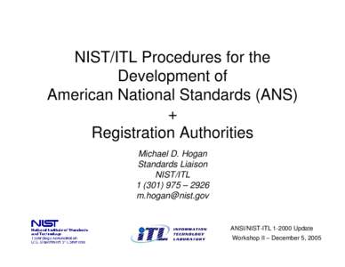 NIST/ITL Procedures for the Development of American National Standards (ANS) + Registration Authorities Michael D. Hogan