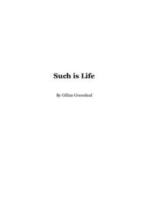 Such is Life By Gillan Greenleaf Such is Life The Man watched the two beads of sweat roll down his arm. They appeared to be racing, racing to the