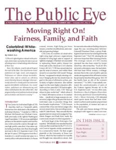 The Public Eye A PUBLICATION OF POLITICAL RESEARCH ASSOCIATES SUMMER 2002 • Volume XVI, No. 2 Moving Right On! Fairness, Family, and Faith Colorblind: Whitewashing America