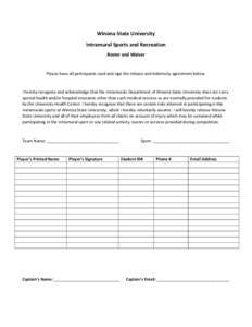 Winona State University Intramural Sports and Recreation Roster and Waiver Please have all participants read and sign the release and indemnity agreement below.
