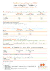 Stafford House Price List 2013 London, Brighton, Canterbury Valid for all bookings paid for before 31 December 2013 All prices and hours shown are per week. General English