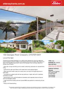 elderssylvania.com.au  150 Georges River Crescent, OYSTER BAY Love at First Sight Presenting the perfect backdrop for an idyllic family lifestyle this charming waterfront home occupies a premium setting on the tranquil s