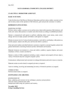 July 2013 SANTA BARBARA COMMUNITY COLLEGE DISTRICT CLASS TITLE: BOOKSTORE ASSISTANT BASIC FUNCTION: Under the direction of the Director-Bookstore Operations, perform various cashier, customer service