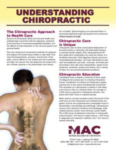 The Chiropractic Approach to Health Care Doctors of Chiropractic (DCs) are licensed health care professionals concerned with the diagnosis, treatment and prevention of neuromusculoskeletal disorders, and