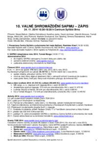 10. VALNÉ SHROMÁŽDĚNÍ SAPMU – ZÁPIS:30-18:30 h Centrum Syřiště Brno Přítomni: Marek Blahuš, Zdeňka Dohnálková, Kateřina Janků, David Jochman, Zdeněk Moravec, Tomáš Mozga, Miloš Olí