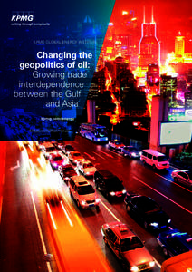 Changing the geopolitics of oil: Growing trade interdependence between the Gulf and Asia