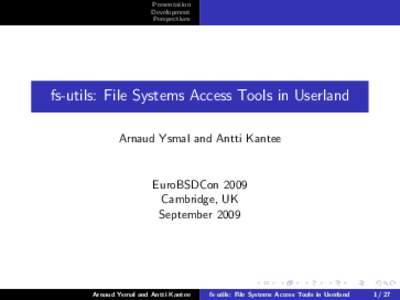 Presentation Development Perspectives fs-utils: File Systems Access Tools in Userland Arnaud Ysmal and Antti Kantee