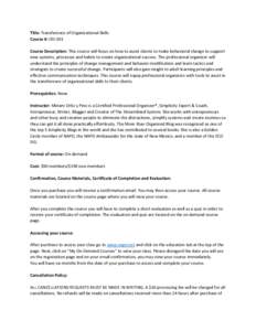 Title: Transference of Organizational Skills Course #: OD-301 Course Description: This course will focus on how to assist clients to make behavioral change to support new systems, processes and habits to create organizat