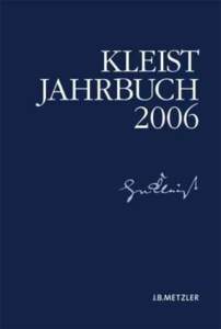 KLEIST-JAHRBUCH 2006 Im Auftrag des Vorstandes der Heinrich-von-Kleist-Gesellschaft herausgegeben von Günter Blamberger, Ingo Breuer,