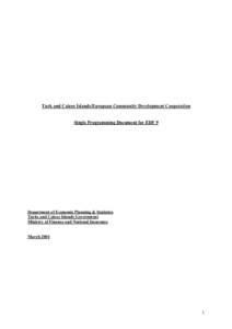 Turk and Caicos Islands/European Community Development Cooperation Single Programming Document for EDF 9 Department of Economic Planning & Statistics Turks and Caicos Islands Government Ministry of Finance and National I