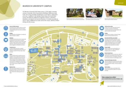 Campus Map  Murdoch university CAMPUS The Murdoch University South Street campus, is the largest university campus in Australia. Get to know where everything is before you leave home, the campus provides everything you c