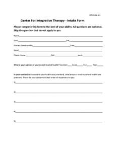 CIT Intake p-1  Center For Integrative Therapy - Intake Form Please complete this form to the best of your ability. All questions are optional. Skip the question that do not apply to you Name_____________________________