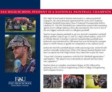 FAU HIGH SCHOOL STUDENT IS A NATIONAL PAINTBALL CHAMPION FAU High School student Stephen Jankowski is a national paintball champion. He and teammates represented FAU at the 2015 National Collegiate Paintball Association 