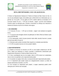 EDITAL DIRET/DETRAN-MS N. 10 DE 14 DE JULHO DEO Diretor do Departamento Estadual de Trânsito do Estado de Mato Grosso do Sul, no uso de suas atribuições legais, torna público para conhecimento dos interessado