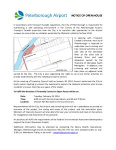 NOTICE OF OPEN HOUSE In accordance with Transport Canada regulations, the City of Peterborough is responsible for maintaining a safe operating environment in the vicinity of the Peterborough Airport. Transport Canada pre