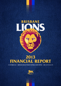 2013 FINANCIAL REPORT 31 October 2013 | Brisbane Bears-Fitzroy Football Club Limited | ABN[removed]