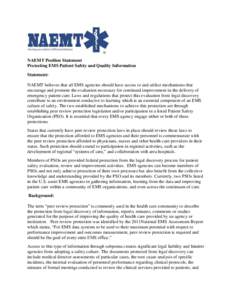 NAEMT Position Statement Protecting EMS Patient Safety and Quality Information Statement: NAEMT believes that all EMS agencies should have access to and utilize mechanisms that encourage and promote the evaluation necess