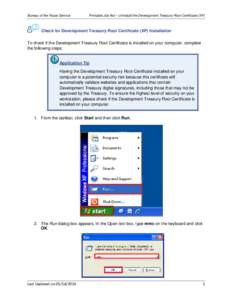 Bureau of the Fiscal Service  Printable Job Aid – Uninstall the Development Treasury Root Certificate (XP) Check for Development Treasury Root Certificate (XP) Installation To check if the Development Treasury Root Cer