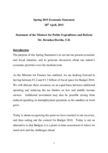 Spring 2015 Economic Statement 28th April, 2015 Statement of the Minister for Public Expenditure and Reform Mr. Brendan Howlin, T.D.