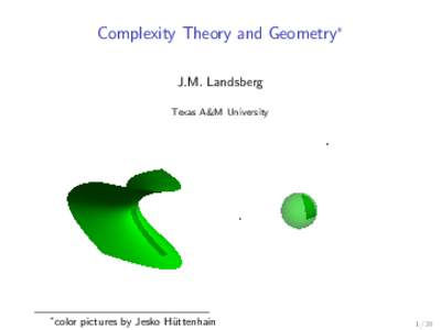 Complexity Theory and Geometry∗ J.M. Landsberg Texas A&M University ∗