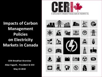 Impacts of Carbon Management Policies on Electricity Markets in Canada CERI Breakfast Overview