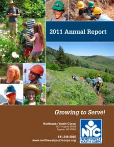 2011 Annual Report  Growing to Serve! Northwest Youth Corps 2621 Augusta Street Eugene, OR 97403