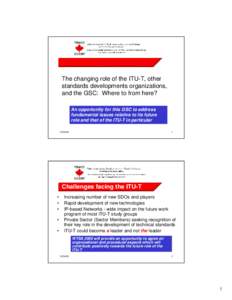 The changing role of the ITU-T, other standards developments organizations, and the GSC: Where to from here? An opportunity for this GSC to address fundamental issues relative to its future role and that of the ITU-T in 