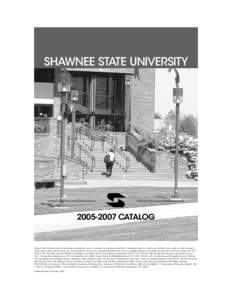 SHAWNEE STATE UNIVERSITY[removed]CATALOG Shawnee State University does not discriminate in admission, access, or treatment in programs and activities or employment policies or practices on the basis of race, creed, se
