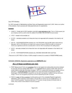 Dear DRYA Member, Our 2015 renewals for Membership and Boat Certs and Registrations starts Jan 5, 2015. Here is an outline of the schedule, how to process and make payments and our expectations. Schedule �