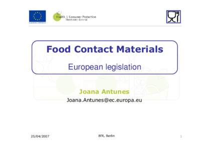 Food Contact Materials European Legislation - Präsentation Joana Antunes vom 25. April 2007