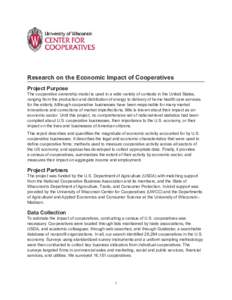 Research on the Economic Impact of Cooperatives Project Purpose The cooperative ownership model is used in a wide variety of contexts in the United States, ranging from the production and distribution of energy to delive