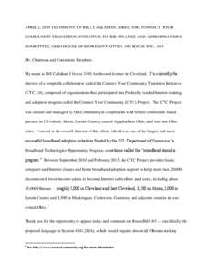 APRIL 2, 2014 TESTIMONY OF BILL CALLAHAN, DIRECTOR, CONNECT YOUR COMMUNITY TRANSITION INITIATIVE, TO THE FINANCE AND APPROPRIATIONS COMMITTEE, OHIO HOUSE OF REPRESENTATIVES, ON HOUSE BILL 483 Mr. Chairman and Committee M