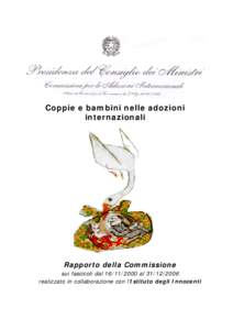 Coppie e bambini nelle adozioni internazionali Rapporto della Commissione sui fascicoli dal[removed]al[removed]realizzato in collaborazione con l’Istituto degli Innocenti