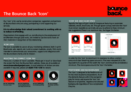 The Bounce Back ‘Icon’ Our ‘icon’ is for use by construction companies, supporters and partners of Bounce Back who are using, participating in and supporting our services. It is to acknowledge their valued commit