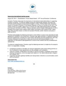 Improving international market access August 29, 2014 – Charlottetown, Prince Edward Island – 55th Annual Premiers’ Conference Canada’s Premiers discussed the importance of international trade relationships in su