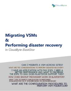 Migrating VSMs & Performing disaster recovery In CloudByte ElastiStor  ©2015 CloudByte Inc.