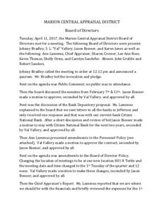 MARION CENTRAL APPRAISAL DISTRICT Board of Directors Tuesday, April 11, 2017, the Marion Central Appraisal District Board of Directors met for a meeting. The following Board of Directors were present: Johnny Bradley, S. 