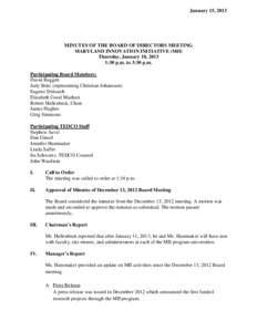 January 15, 2013  MINUTES OF THE BOARD OF DIRECTORS MEETING MARYLAND INNOVATION INITIATIVE (MII) Thursday, January 10, 2013 1:30 p.m. to 3:30 p.m.